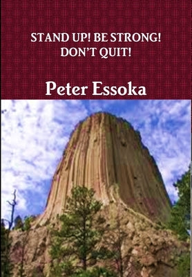 Stand Up! Be Strong! Don't Quit! by Essoka, Peter