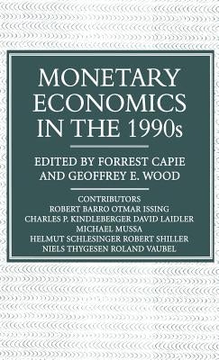 Monetary Economics in the 1990s: The Henry Thornton Lectures, Numbers 9-17 by Wood, Geoffrey E.