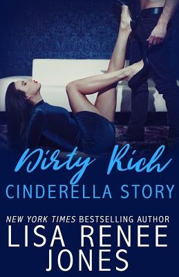 Dirty Rich Cinderella Story by Jones, Lisa Renee