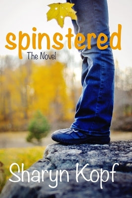 Spinstered the Novel by Kopf, Sharyn