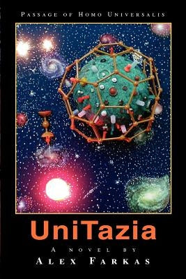 UniTazia: Passage of Homo Universalis by Farkas, Alex