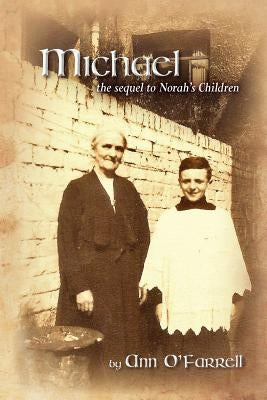 Michael: the sequel to Norah's Children by O'Farrell, Ann