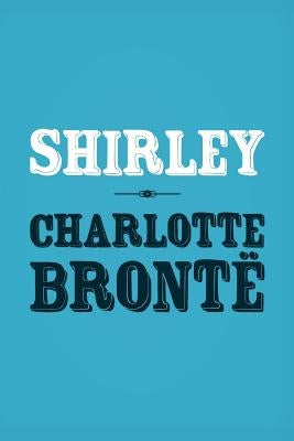 Shirley: Original and Unabridged by Bronte, Charlotte
