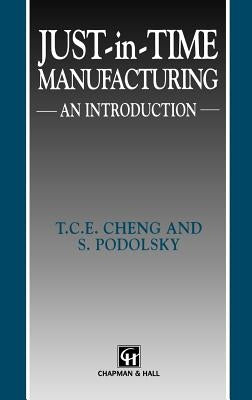 Just-In-Time Manufacturing: An Introduction by Cheng, T. C.