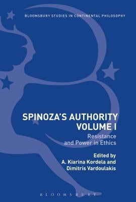 Spinoza's Authority Volume I: Resistance and Power in Ethics by Kordela, A. Kiarina