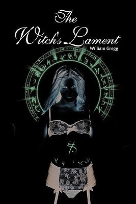 The Witch's Lament by Gregg, William