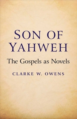 Son of Yahweh by Owens, Clarke W.