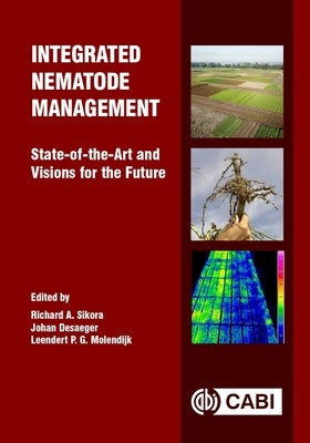 Integrated Nematode Management: State-Of-The-Art and Visions for the Future by Sikora, Richard A.