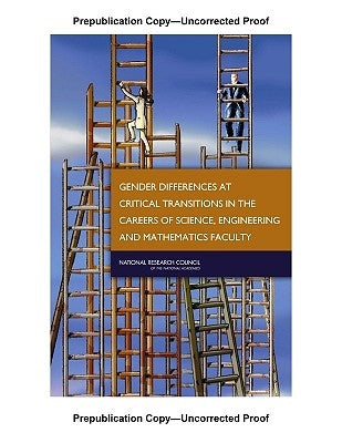 Gender Differences at Critical Transitions in the Careers of Science, Engineering, and Mathematics Faculty by National Research Council