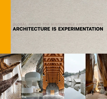 Architecture Is Experimentation: Global Award for Sustainable Architecture by Contal, Marie-Helene