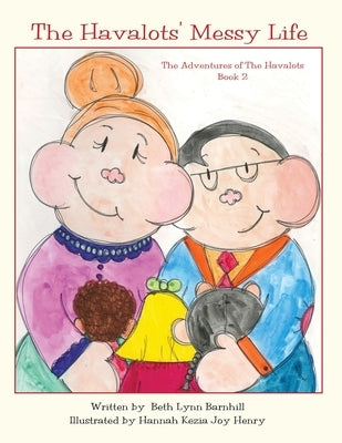 The Havalots' Messy Life: The Adventures of The Havalots, Book 2 by Barnhill, Beth Lynn