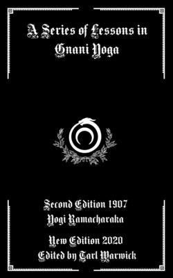 A Series of Lessons in Gnani Yoga by Warwick, Tarl