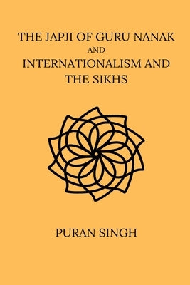 The Japji of Guru Nanak And Internationalism And The Sikhs by Singh, Puran