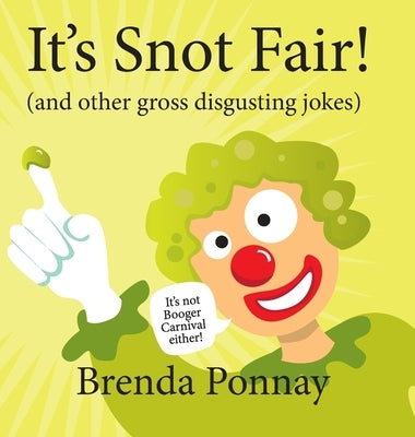 It's Snot Fair!: and other gross & disgusting jokes by Ponnay, Brenda
