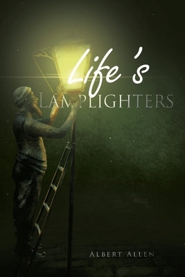 Life's Lamplighters by Allen, Albert