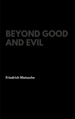Beyond Good and Evil by Nietzsche, Friedrich Wilhelm