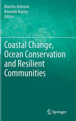 Coastal Change, Ocean Conservation and Resilient Communities by Johnson, Marcha