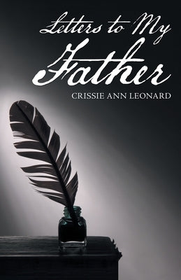 Letters to My Father by Leonard, Crissie Ann