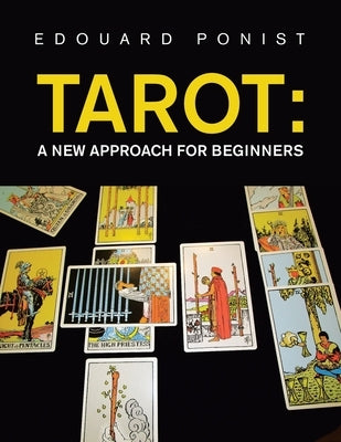 Tarot: a New Approach for Beginners by Ponist, Edouard