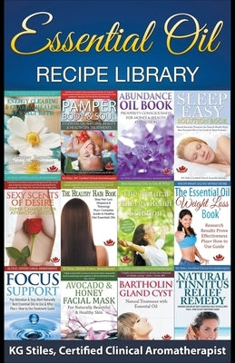 Essential Oil Recipe Library by Stiles, Kg