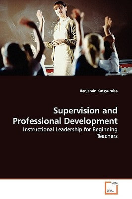 Supervision and Professional Development by Kutsyuruba, Benjamin