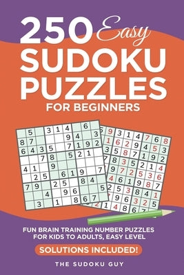 250 Easy Sudoku Puzzles for Beginners: Fun Brain Training Number Puzzles for Kids to Adults from The Sudoku Guy, Easy level - Solutions Included by Media, Amp