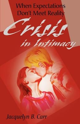 Crisis in Intimacy by Carr, Jacquelyn B.