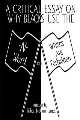 A Critical Essay on Why Blacks Use the "N" Word and Whites are Forbidden by Israel, Tribal Nation