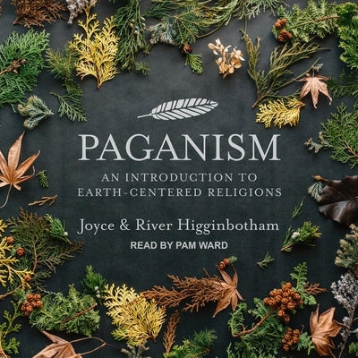 Paganism: An Introduction to Earth-Centered Religions by Ward, Pam