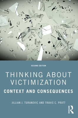 Thinking about Victimization: Context and Consequences by Turanovic, Jillian J.