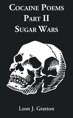 Cocaine Poems Part II: Sugar Works by Gratton, Leon