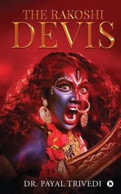The Rakoshi Devis by Dr Payal Trivedi