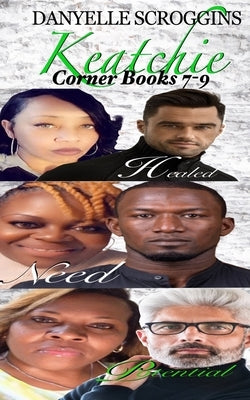 Keatchie Corner Books Seven-Nine: Healed, Need, & Potential by Scroggins, Danyelle