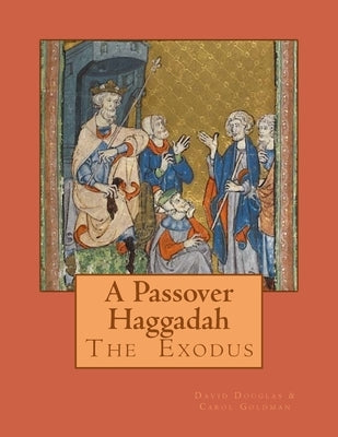 A Passover Haggadah: The Passover Exodus Story by Goldman, Carol D.