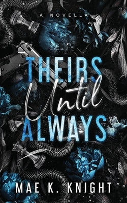 Theirs Until Always by Knight, Mae K.