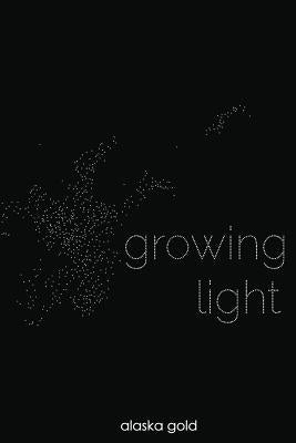 Growing Light by Gold, Alaska