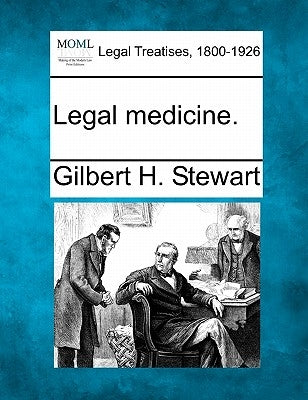 Legal medicine. by Stewart, Gilbert H.