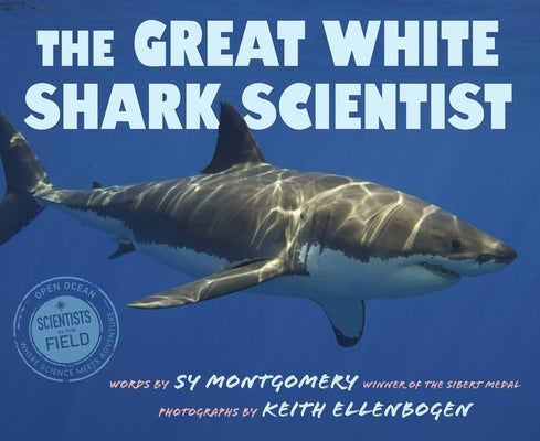 The Great White Shark Scientist by Montgomery, Sy