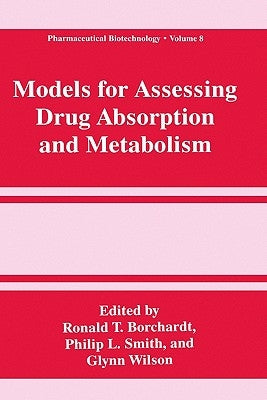 Models for Assessing Drug Absorption and Metabolism by Borchardt, Ronald T.