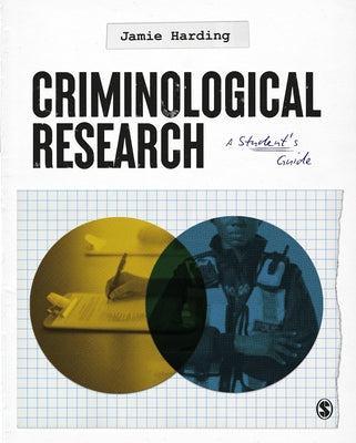 Criminological Research: A Student's Guide by Harding, Jamie