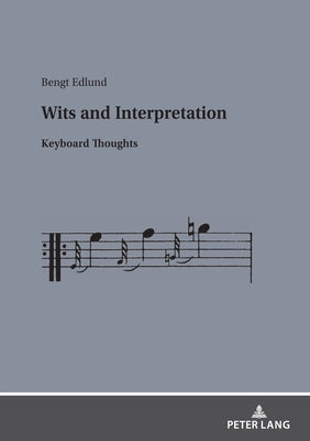 Wits and Interpretation: Keyboard Thoughts by Edlund, Bengt