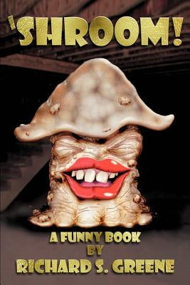 'Shroom!: A Funny Book by Greene, Richard S.