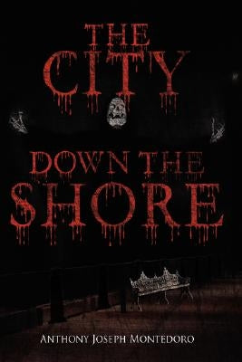 The City Down the Shore by Montedoro, Anthony Joseph