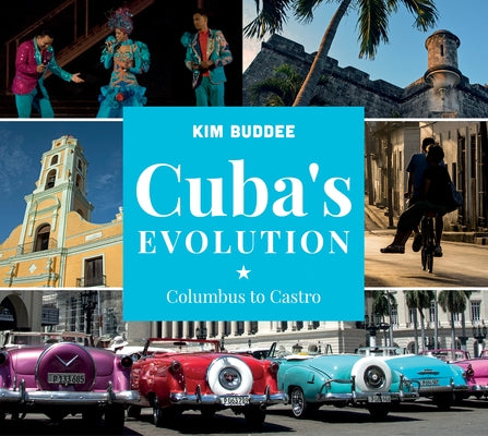 Cuba's Evolution: Columbus to Castro by Buddee, Kim