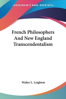French Philosophers And New England Transcendentalism by Leighton, Walter L.