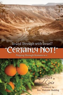 Is God Through with Israel? "Certainly Not!": Praying Through Romans 9-11 by Hedding, Malcolm