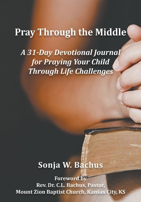 Pray Through the Middle by Bachus, Sonja W.