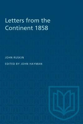 Letters from the Continent 1858 by Ruskin, John
