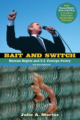 Bait and Switch: Human Rights and U.S. Foreign Policy by Mertus, Julie A.