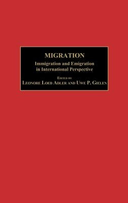 Migration: Immigration and Emigration in International Perspective by Adler, Leonore Loeb